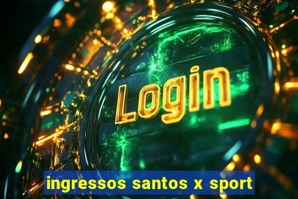 ingressos santos x sport